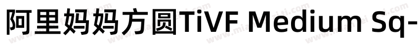 阿里妈妈方圆TiVF Medium Sq字体转换